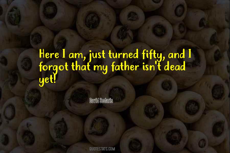 My Father Dead Quotes #1601761