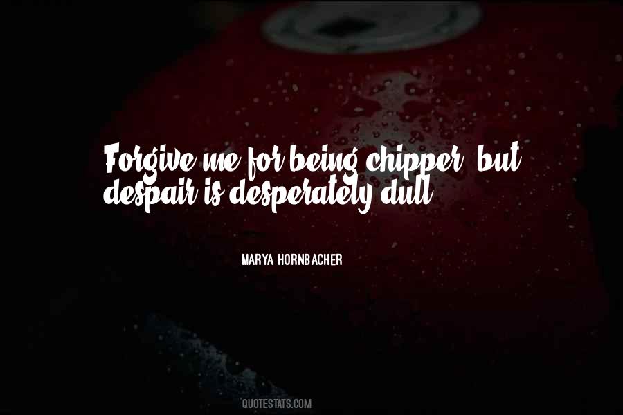 Quotes About Chipper #1154001