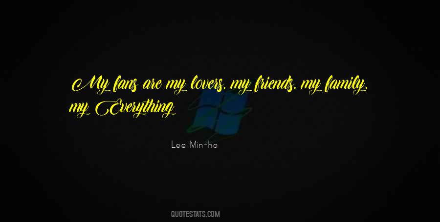 My Friends Are Everything Quotes #1720011