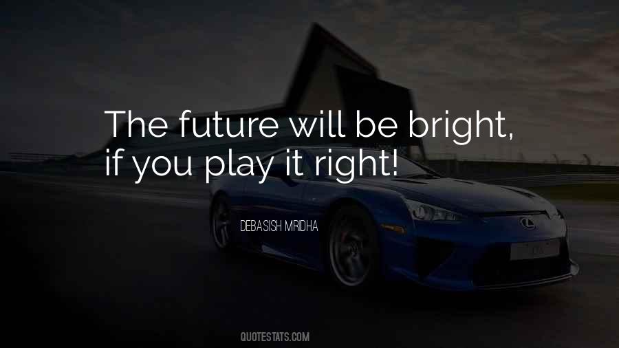 My Future Is Bright Quotes #456122