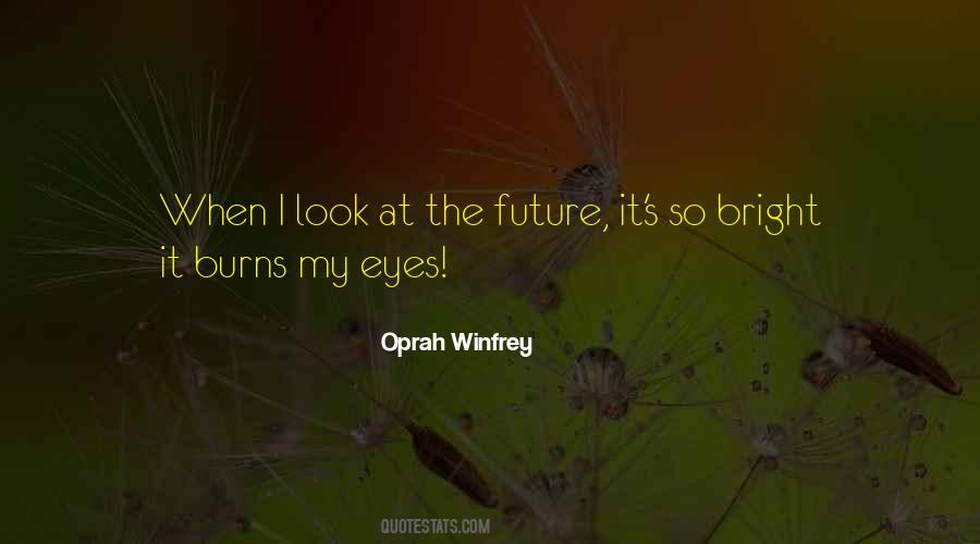 My Future's So Bright Quotes #334777