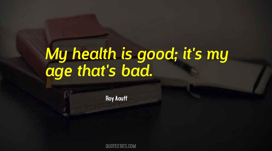 My Health Is Good Quotes #51138