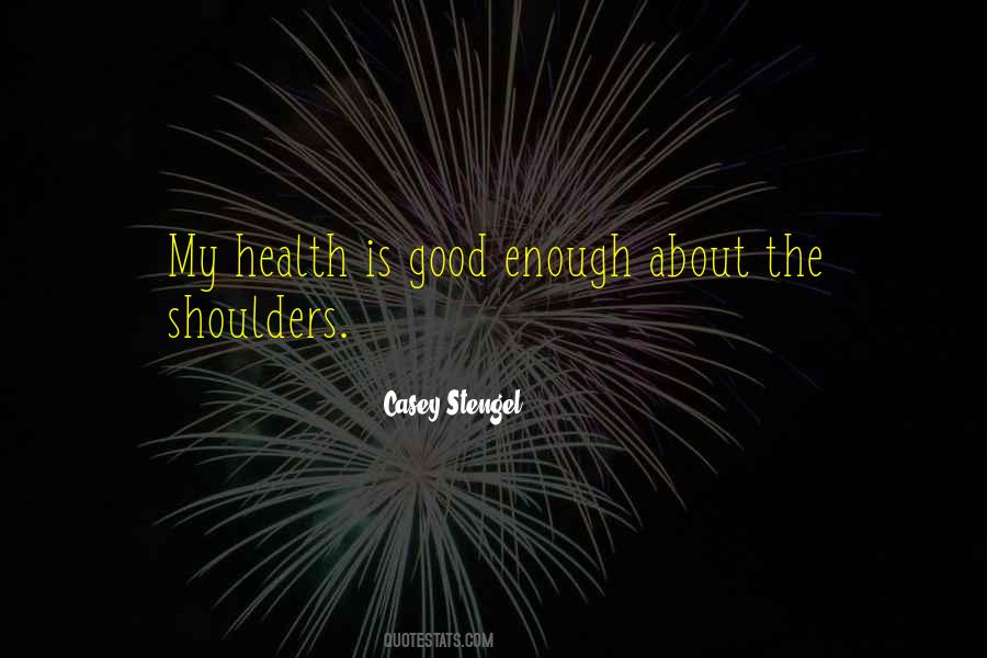 My Health Is Good Quotes #962064