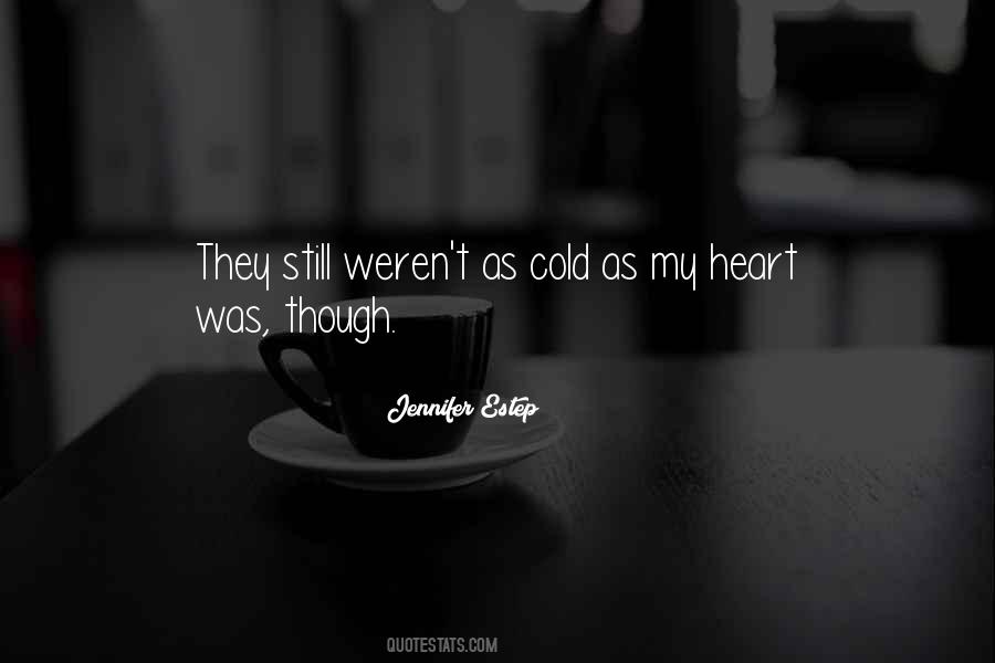 My Heart Cold Quotes #974164