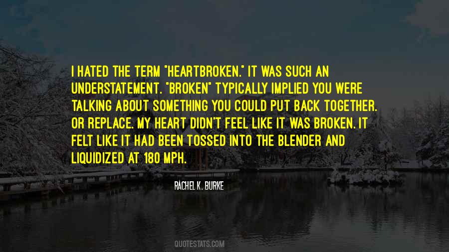 My Heart Has Been Broken Quotes #336049