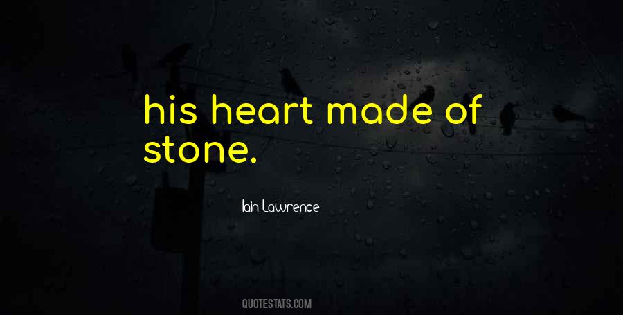 My Heart Is Made Of Stone Quotes #1526504