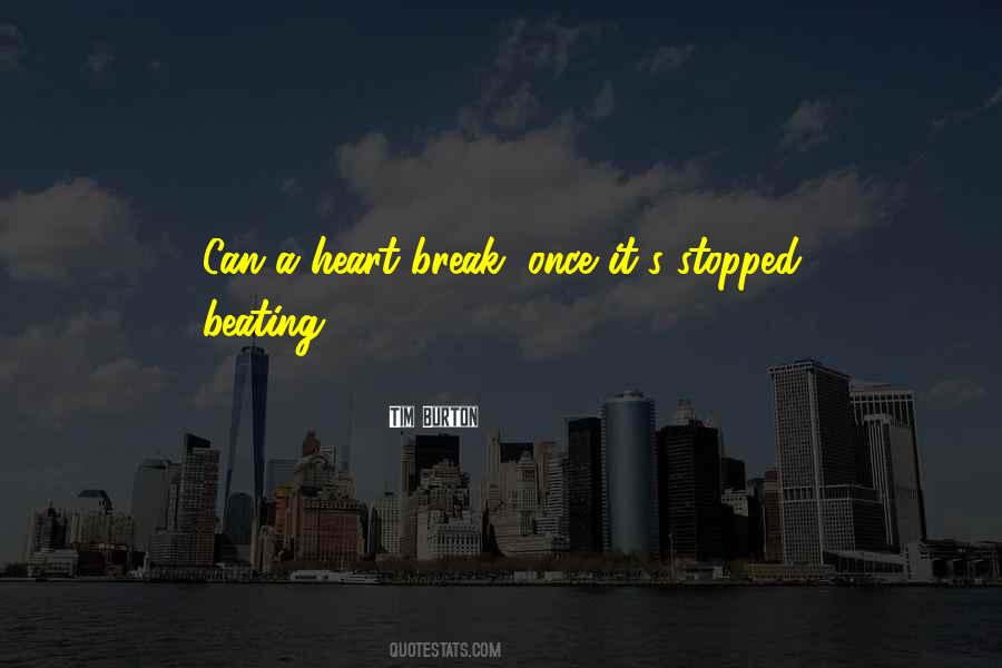 My Heart Stopped Beating Quotes #1419298