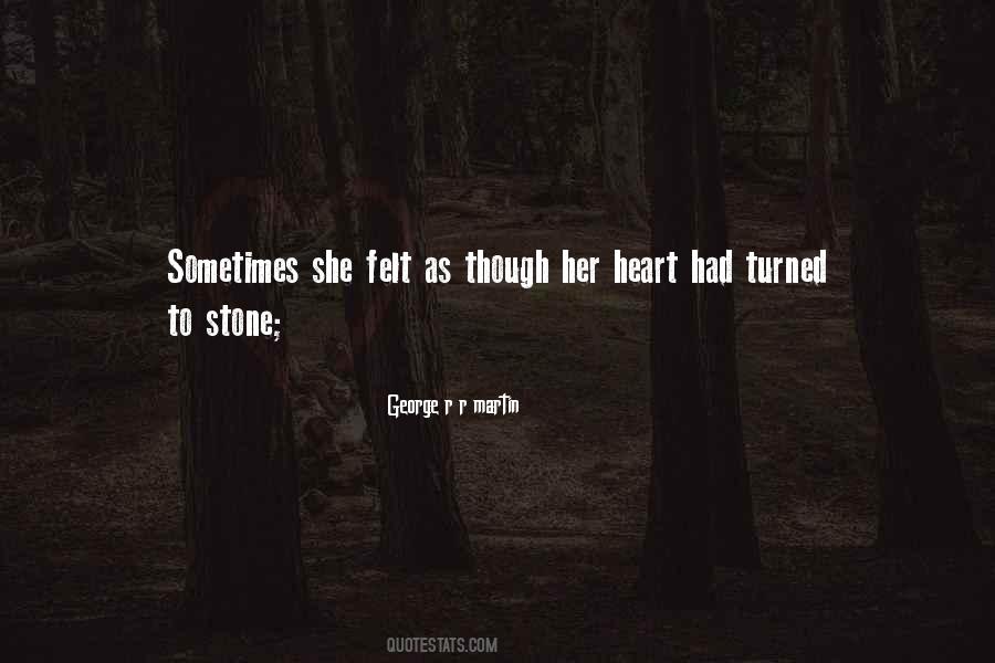 My Heart Turned To Stone Quotes #605012