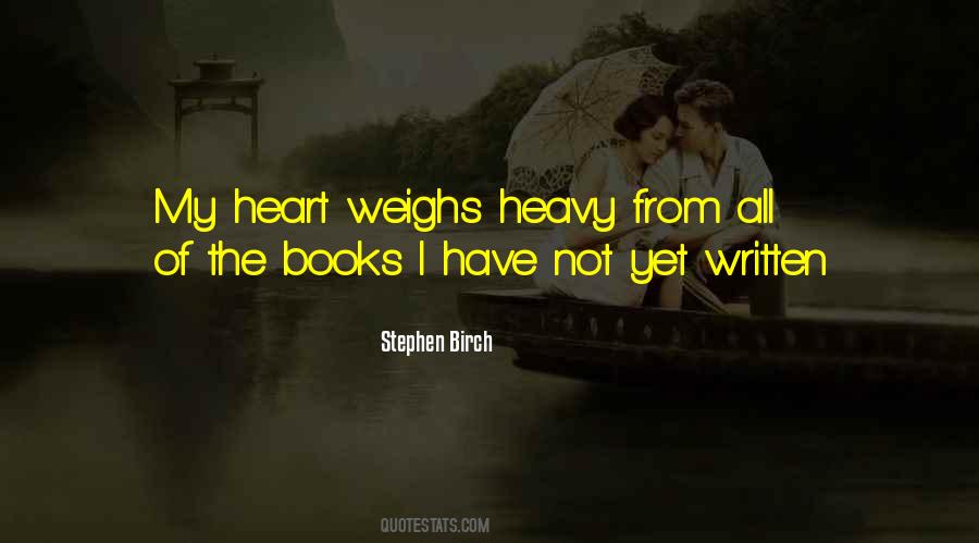 My Heart Weighs Heavy Quotes #1741043