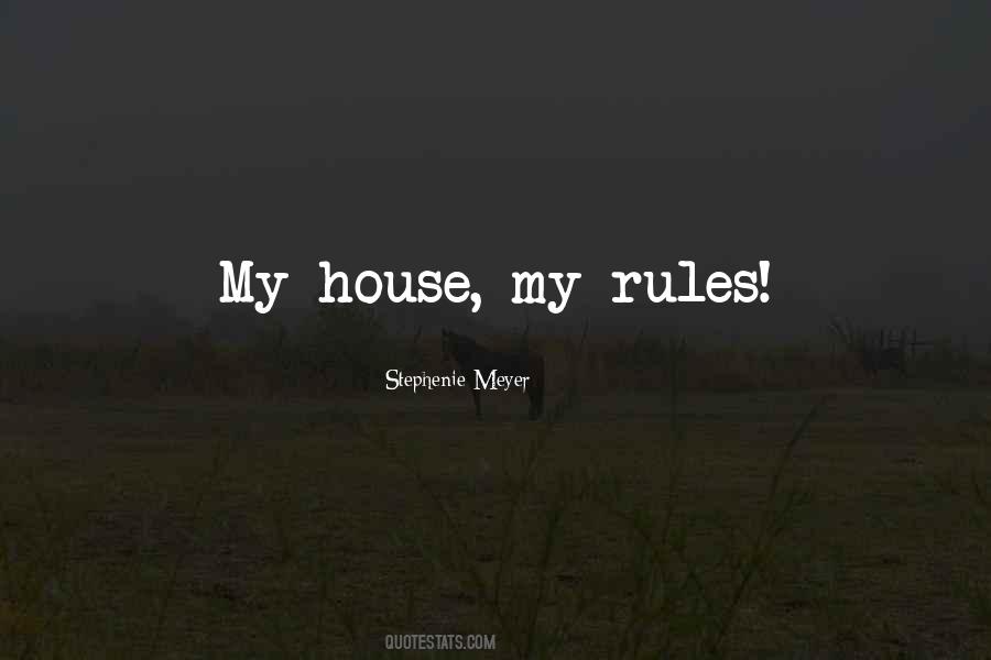 My House My Rules Quotes #1065575