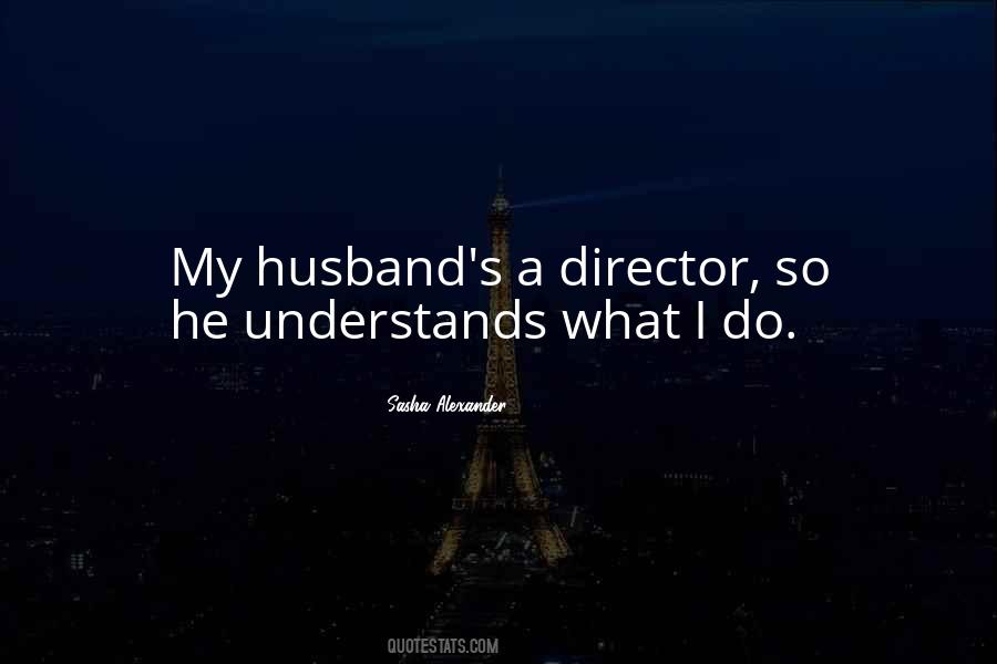 My Husband Understands Me Quotes #1259464