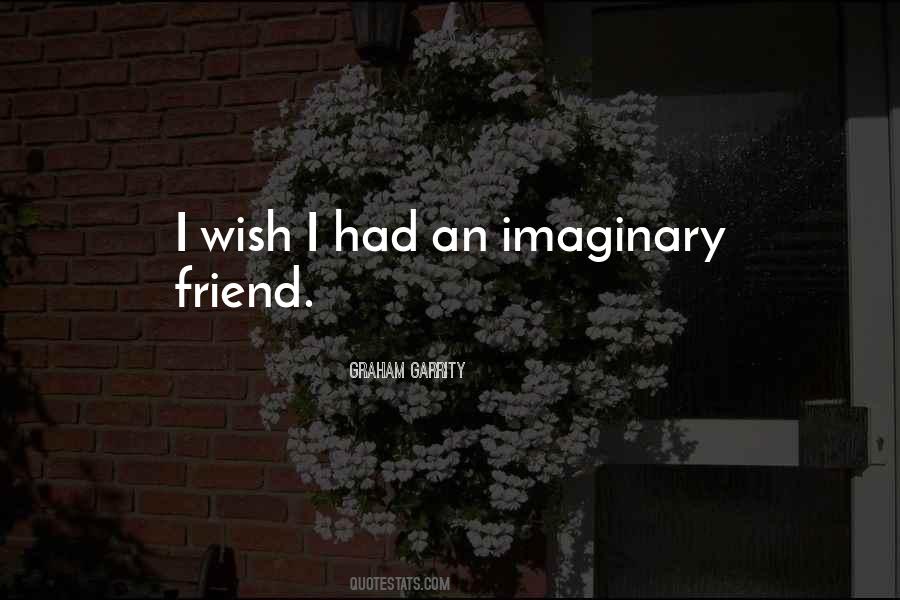 My Imaginary Friend Quotes #690552