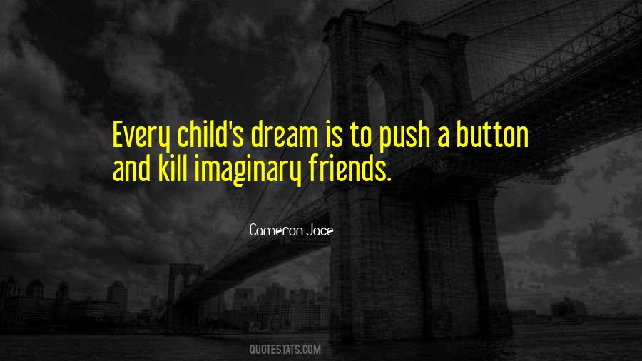 My Imaginary Friends Quotes #1377472