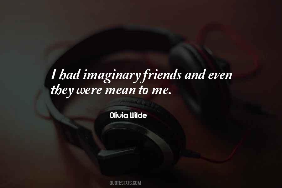 My Imaginary Friends Quotes #1383307