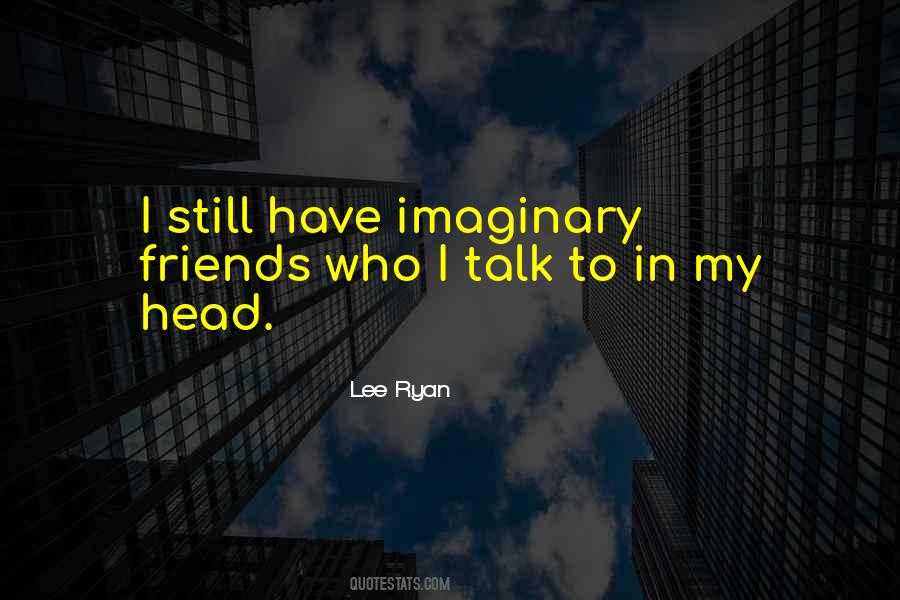 My Imaginary Friends Quotes #271116