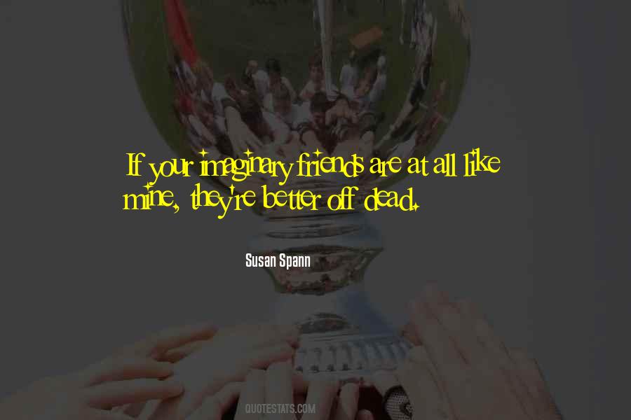 My Imaginary Friends Quotes #351472