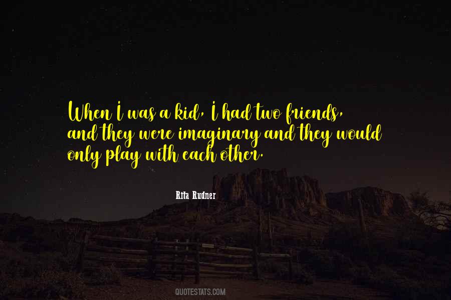 My Imaginary Friends Quotes #355090