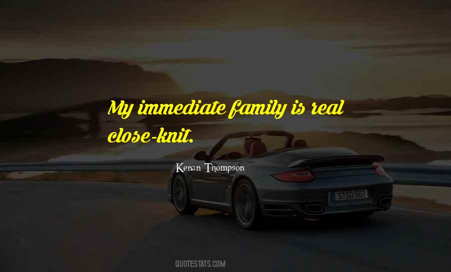 My Immediate Family Quotes #1117239