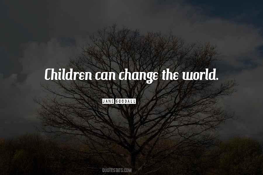 Quotes About Children Changing The World #146410