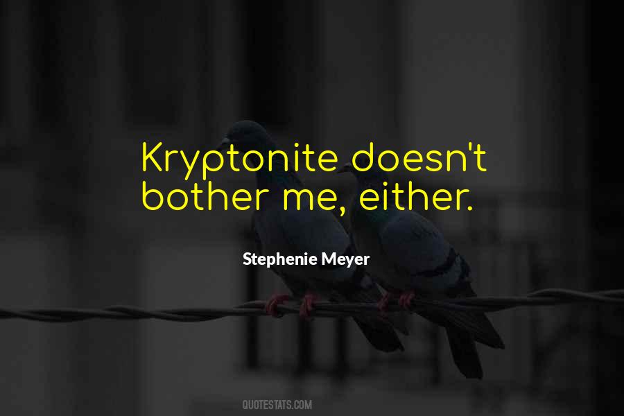 My Kryptonite Quotes #1641668