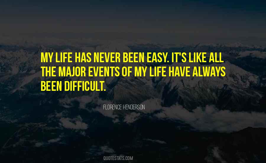 My Life Has Never Been Easy Quotes #1572515