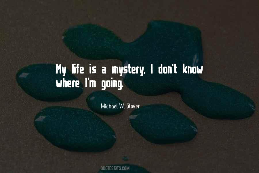 My Life Is A Mystery Quotes #1178521