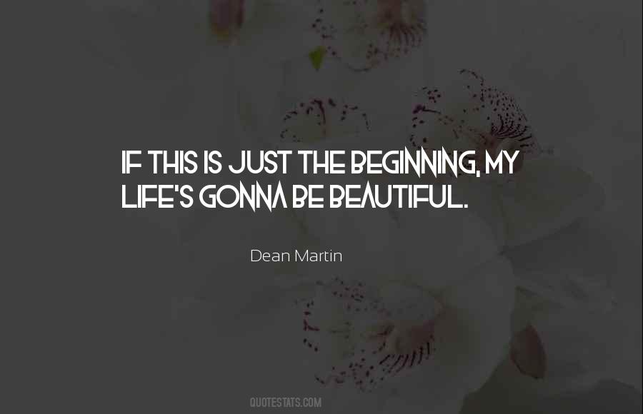 My Life Is Just Beginning Quotes #1799125
