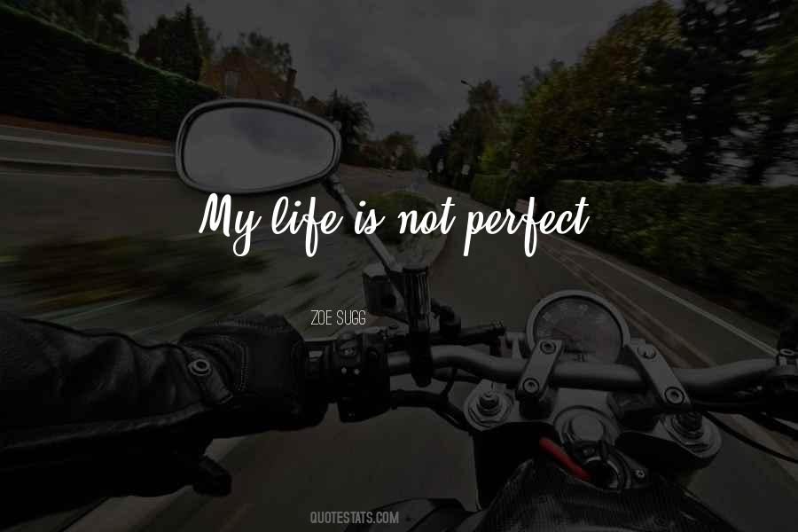 My Life Is Not Perfect Quotes #1315843