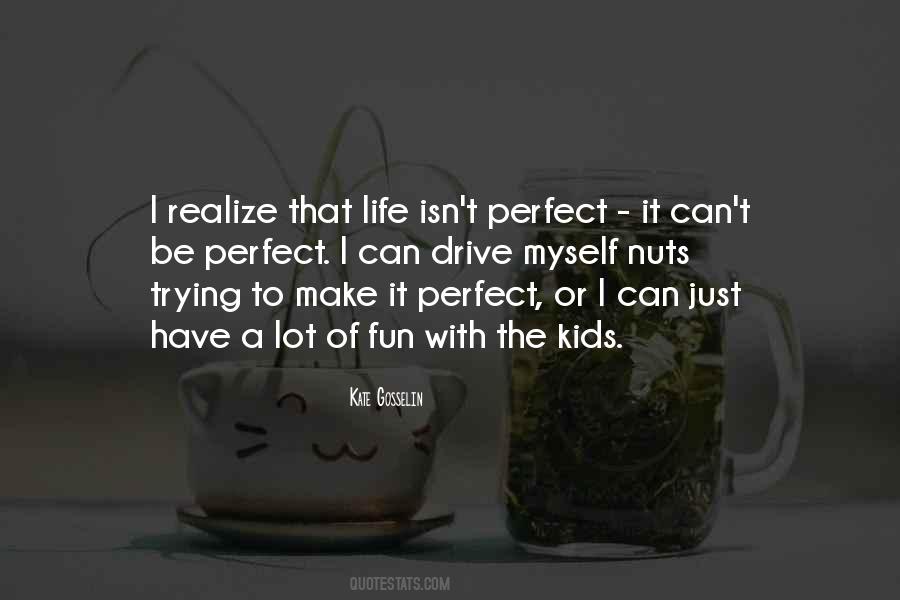 My Life Isn't Perfect Quotes #649912