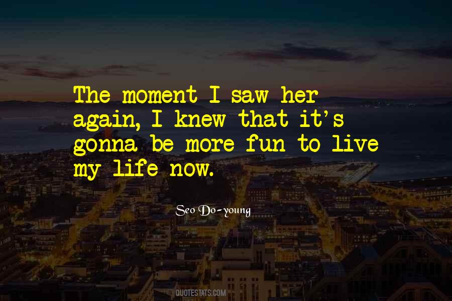 My Life Now Quotes #701226