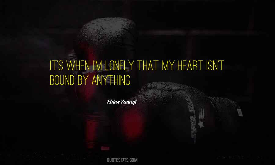 My Lonely Heart Quotes #858328