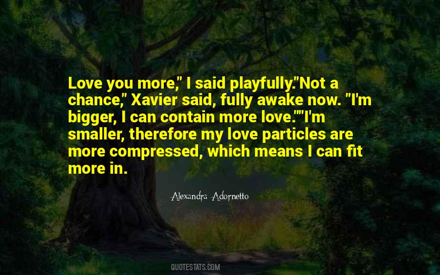 My Love Is Bigger Than Quotes #107716 My Love Is Bigger Than Quotes #107716