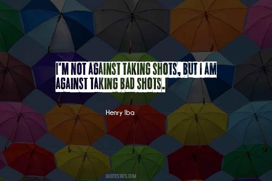 Quotes About Taking Shots #1394702