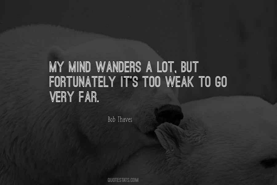 My Mind Wanders Quotes #1048847