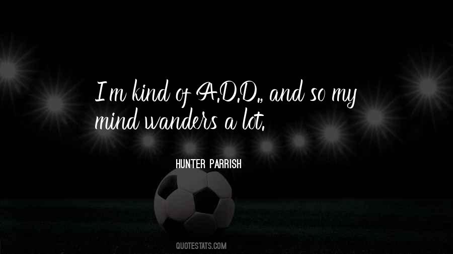 My Mind Wanders Quotes #1289919