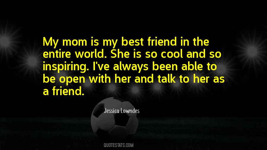 My Mom Is My Best Friend Quotes #1463187