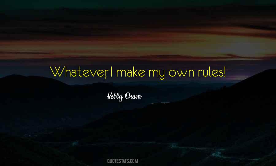 My Own Rules Quotes #1354287
