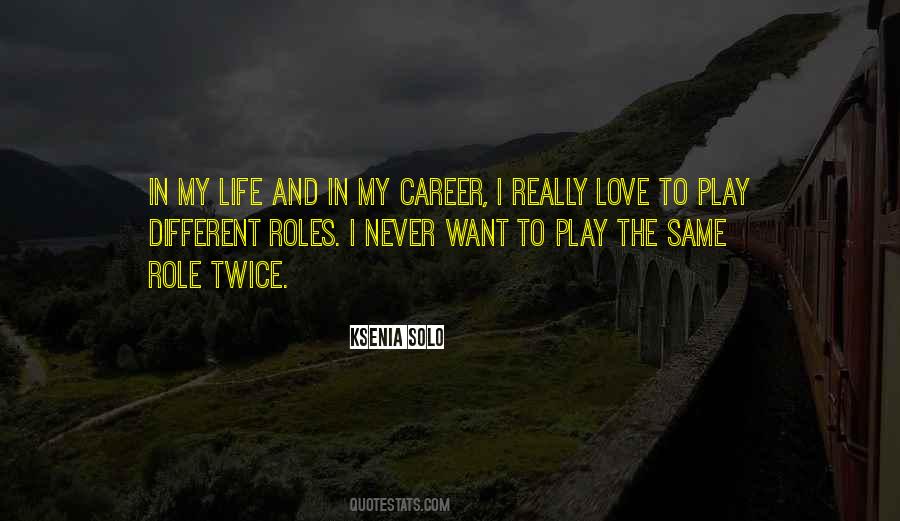 My Role In Life Quotes #1747064