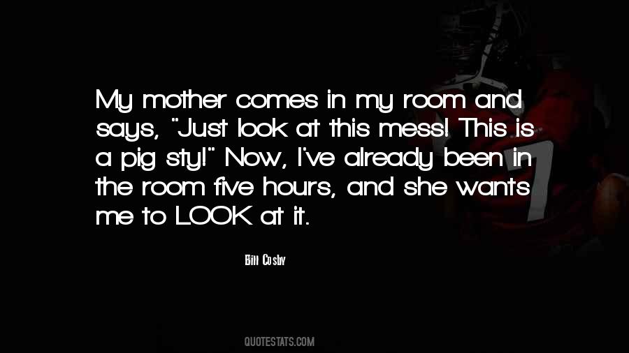 My Room Is A Mess Quotes #1668631 My Room Is A Mess Quotes #1668631