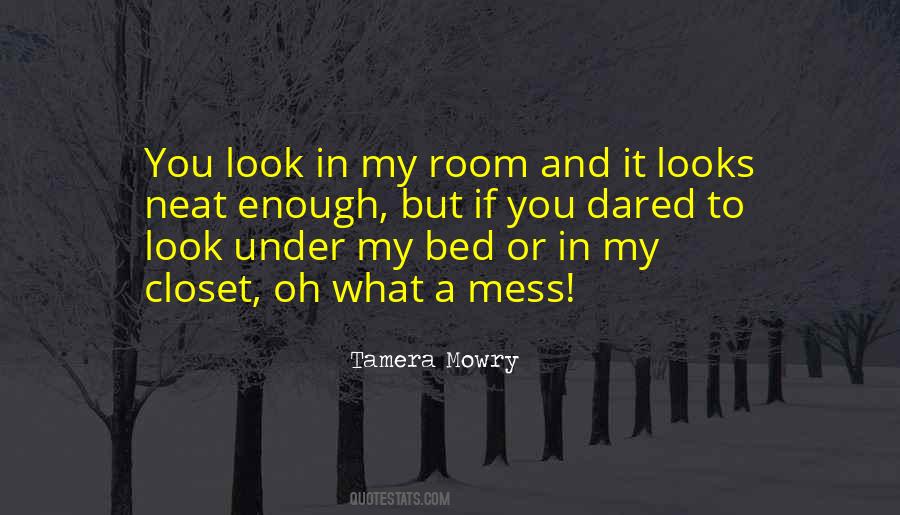 My Room Is A Mess Quotes #790950