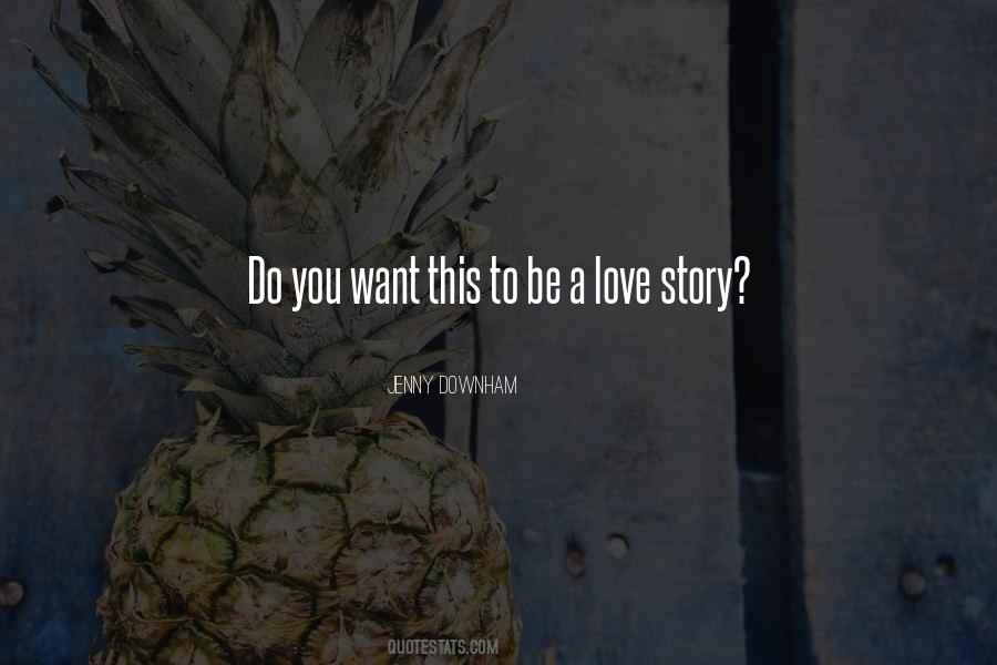 My Sad Love Story Quotes #104427