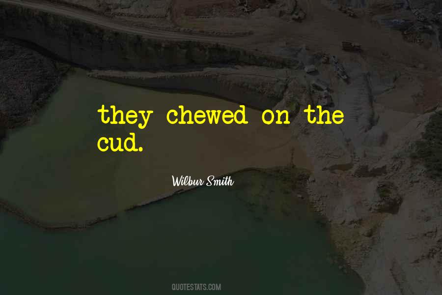 Quotes About Chewed #1405545