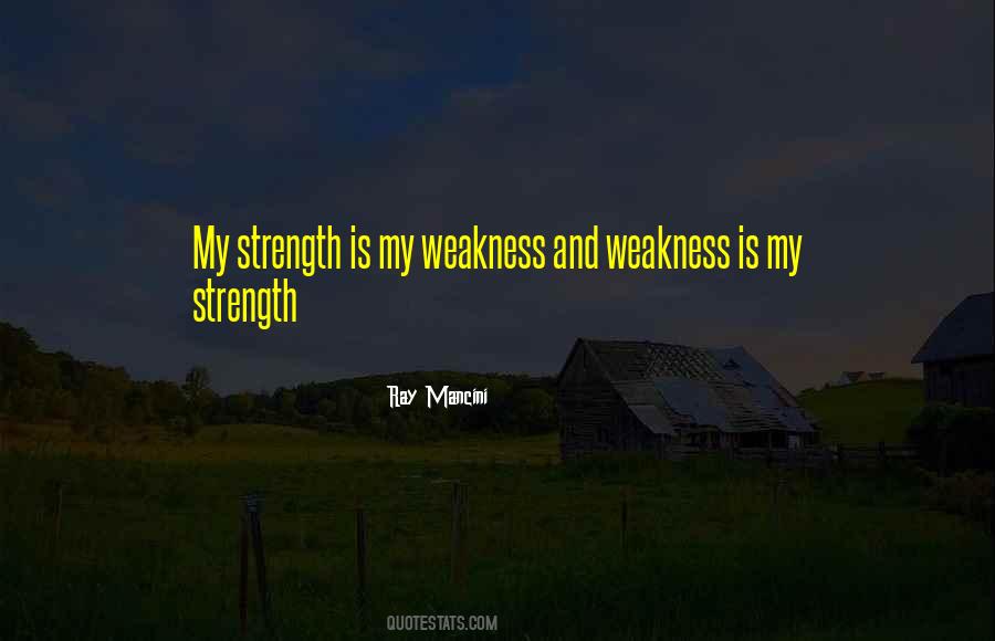 My Strength And Weakness Quotes #1581369