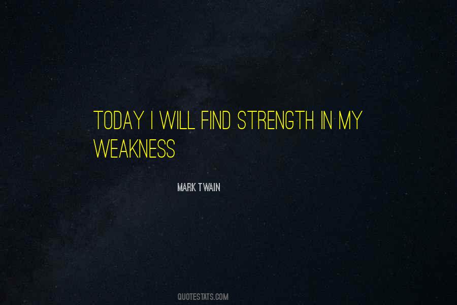 My Strength And Weakness Quotes #38317