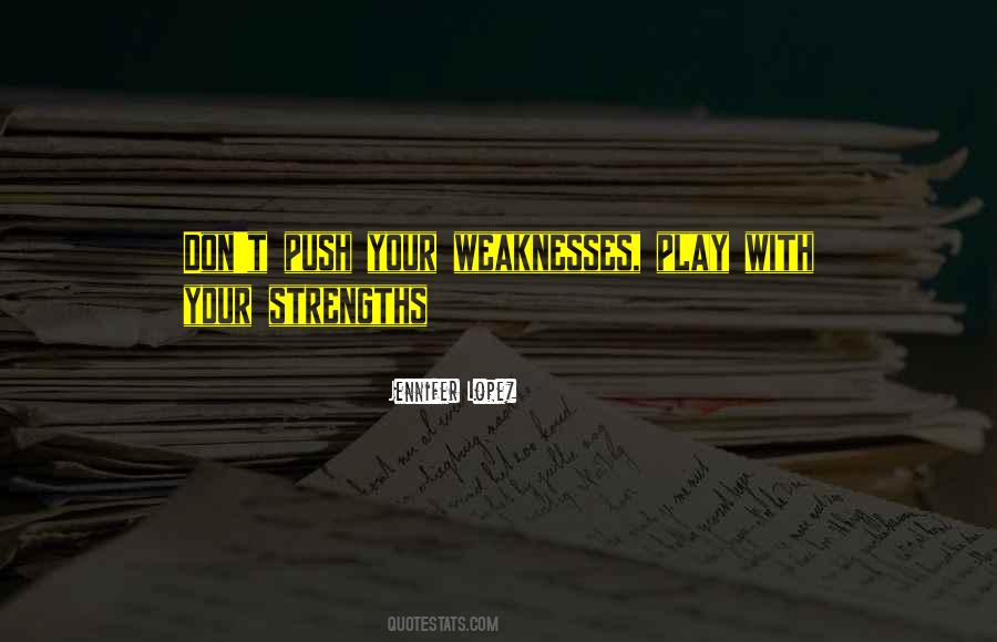 My Strengths And Weaknesses Quotes #102509