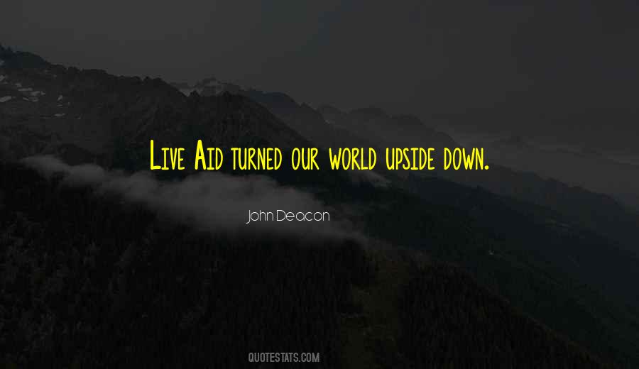 My Whole World Turned Upside Down Quotes #1708570