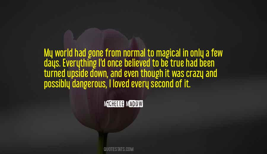 My Whole World Turned Upside Down Quotes #515224