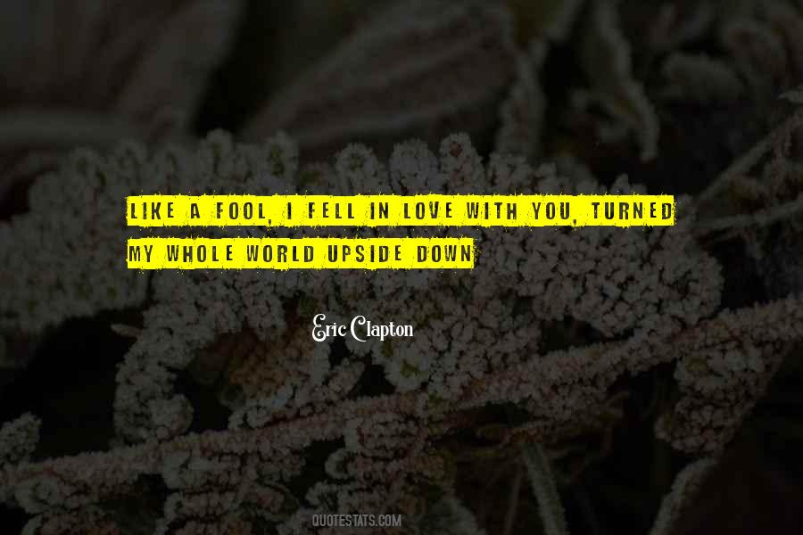 My Whole World Turned Upside Down Quotes #691336