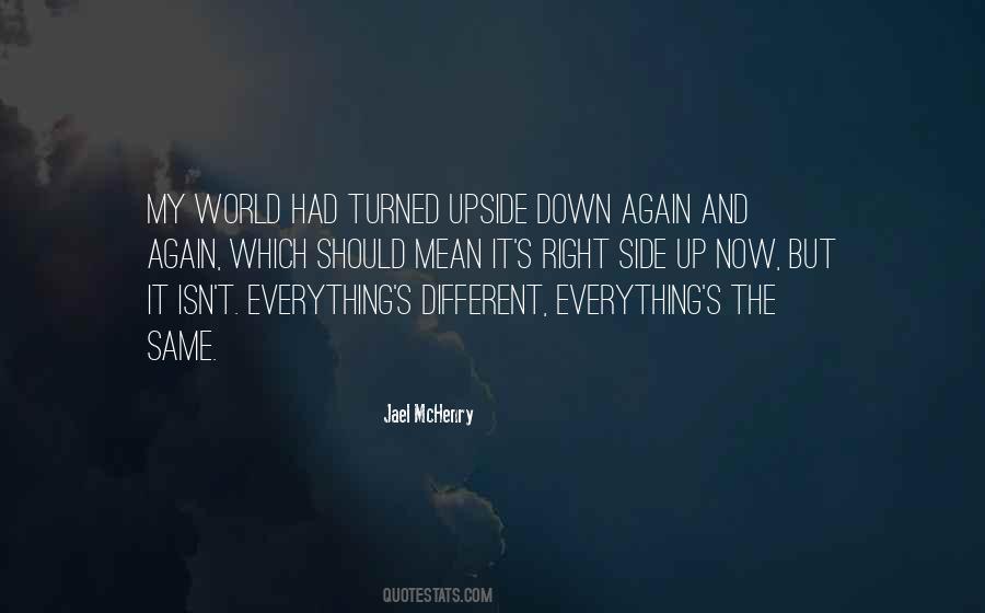My Whole World Turned Upside Down Quotes #981495