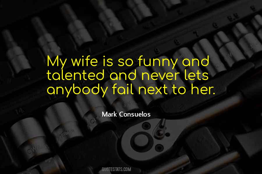 My Wife Is Quotes #877530